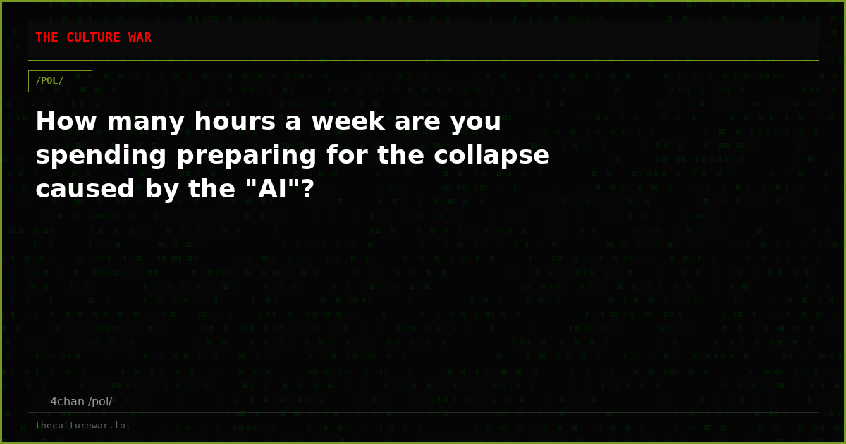How many hours a week are you spending preparing for the collapse caused by the "AI"?