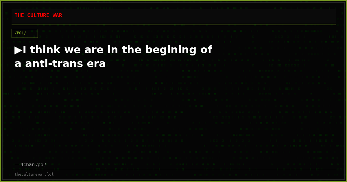 ▶I think we are in the begining of a anti-trans era
