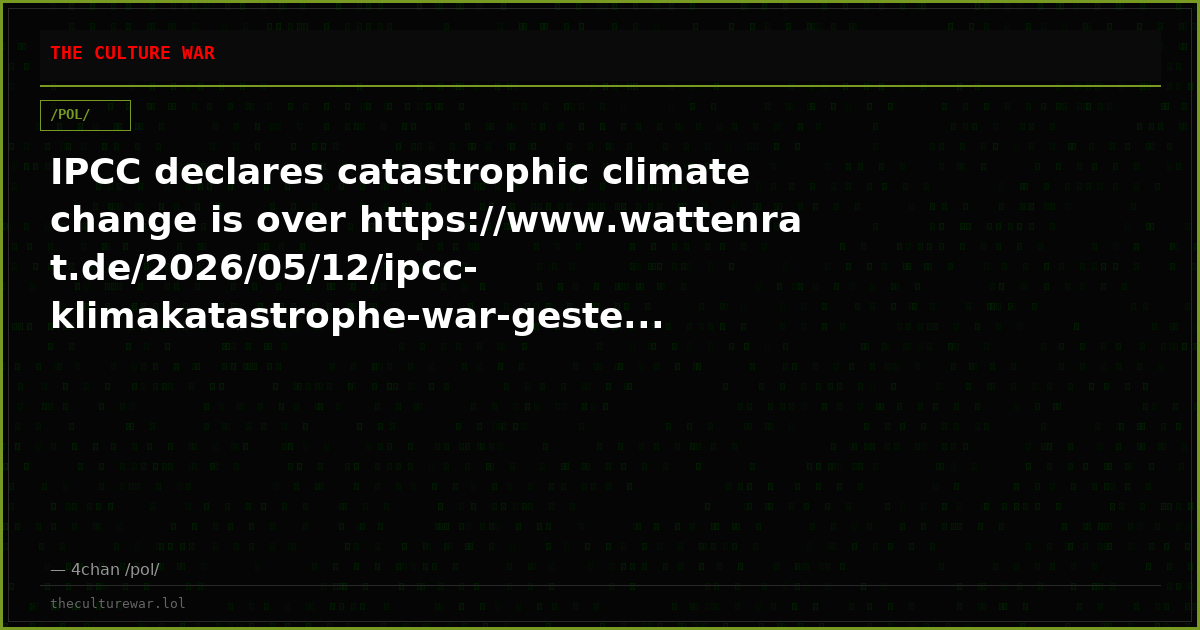 IPCC declares catastrophic climate change is over https://www.wattenrat.de/2026/05/12/ipcc-klimakatastrophe-war-geste...