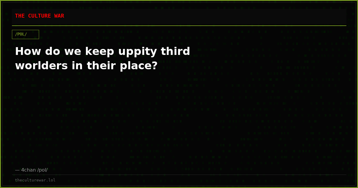 How do we keep uppity third worlders in their place?