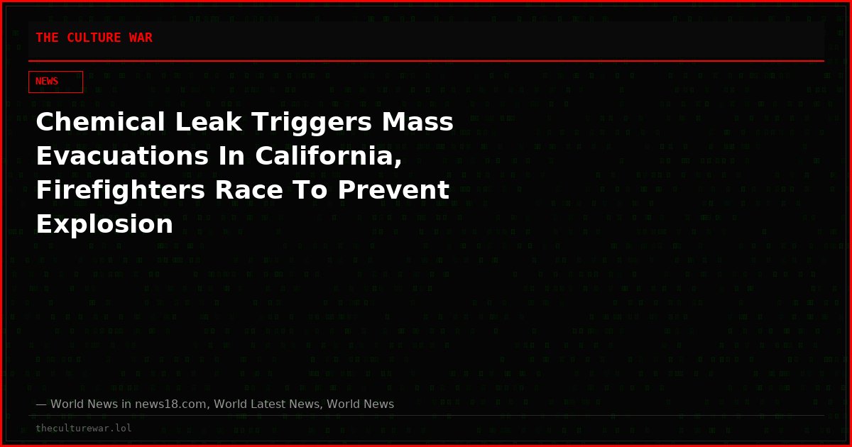 Chemical Leak Triggers Mass Evacuations In California, Firefighters Race To Prevent Explosion
