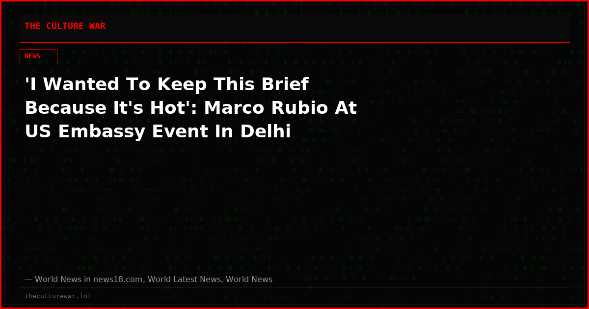 'I Wanted To Keep This Brief Because It's Hot': Marco Rubio At US Embassy Event In Delhi