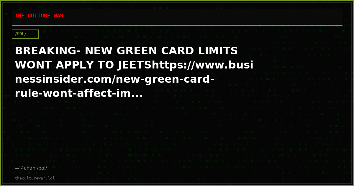 BREAKING- NEW GREEN CARD LIMITS WONT APPLY TO JEETShttps://www.businessinsider.com/new-green-card-rule-wont-affect-im...