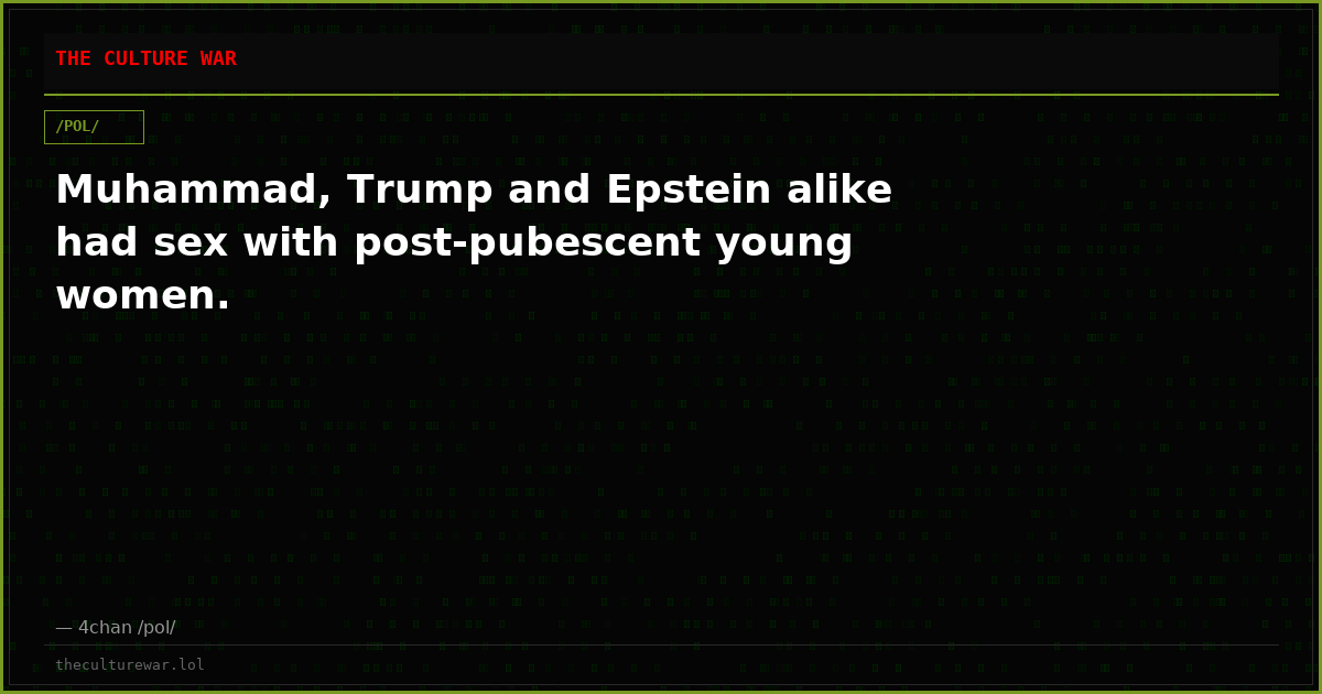 Muhammad, Trump and Epstein alike had sex with post-pubescent young women.