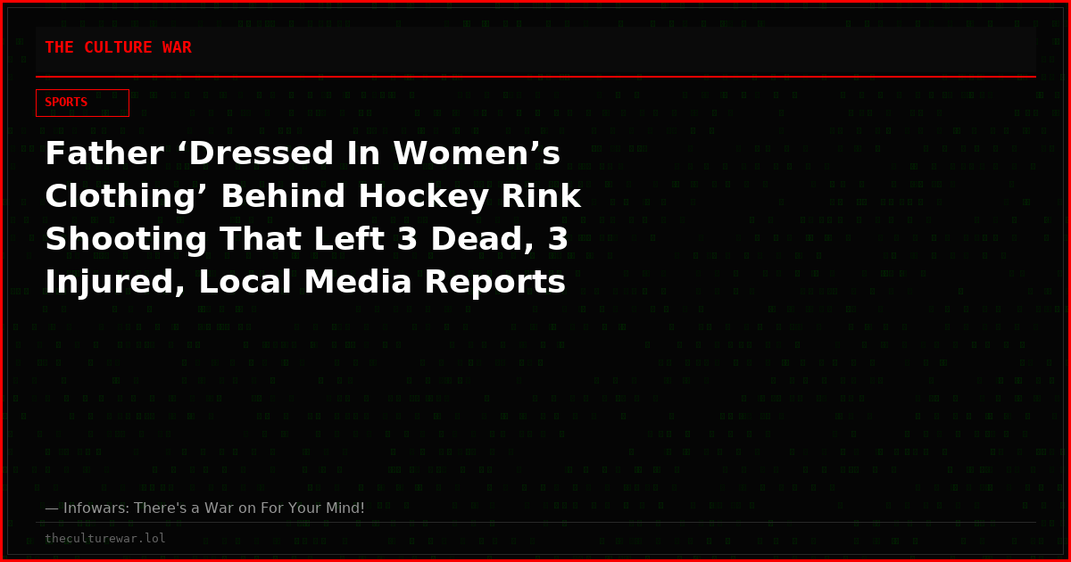 Father ‘Dressed In Women’s Clothing’ Behind Hockey Rink Shooting That Left 3 Dead, 3 Injured, Local Media Reports