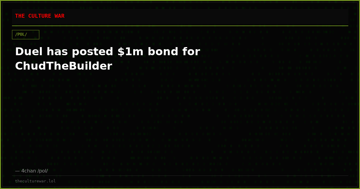 Duel has posted $1m bond for ChudTheBuilder