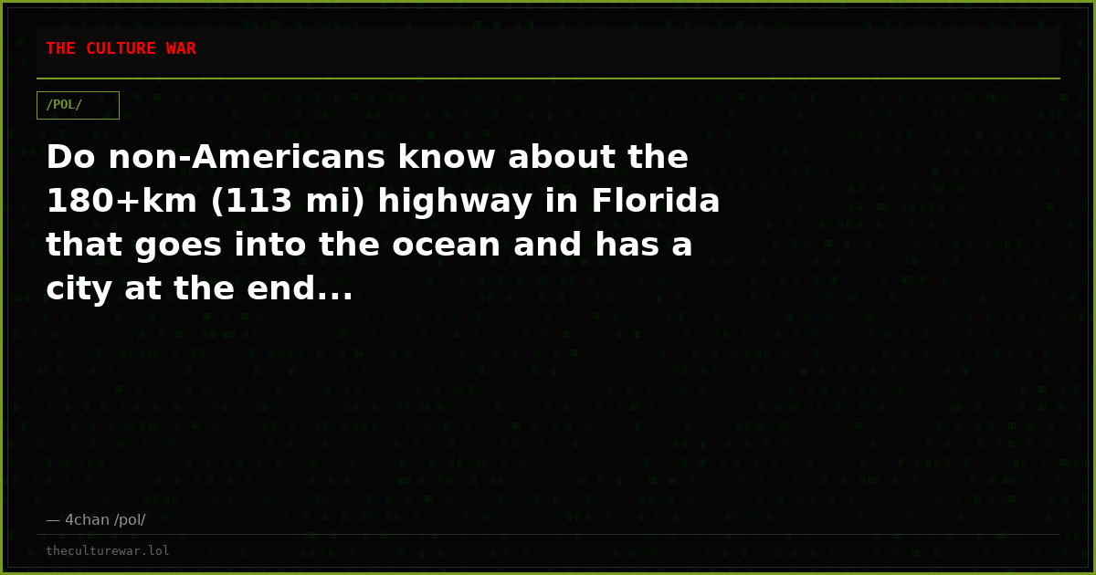 Do non-Americans know about the 180+km (113 mi) highway in Florida that goes into the ocean and has a city at the end...