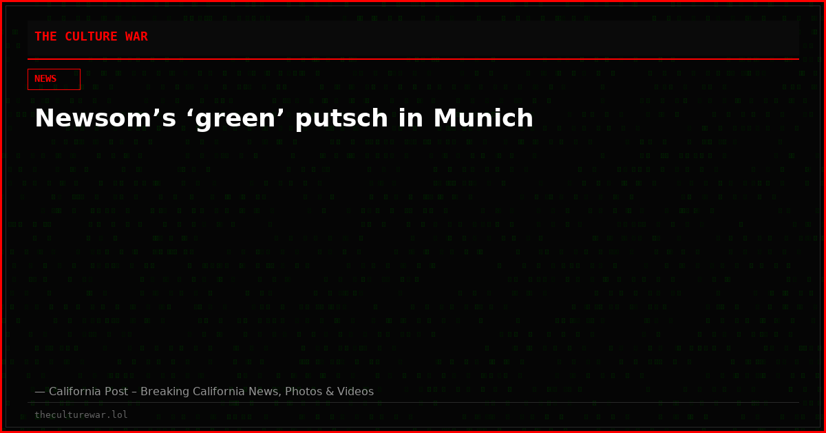 Newsom’s ‘green’ putsch in Munich
