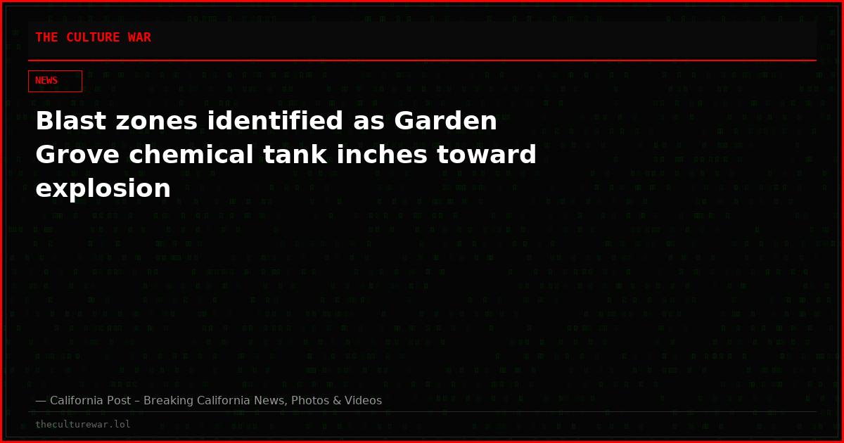 Blast zones identified as Garden Grove chemical tank inches toward explosion