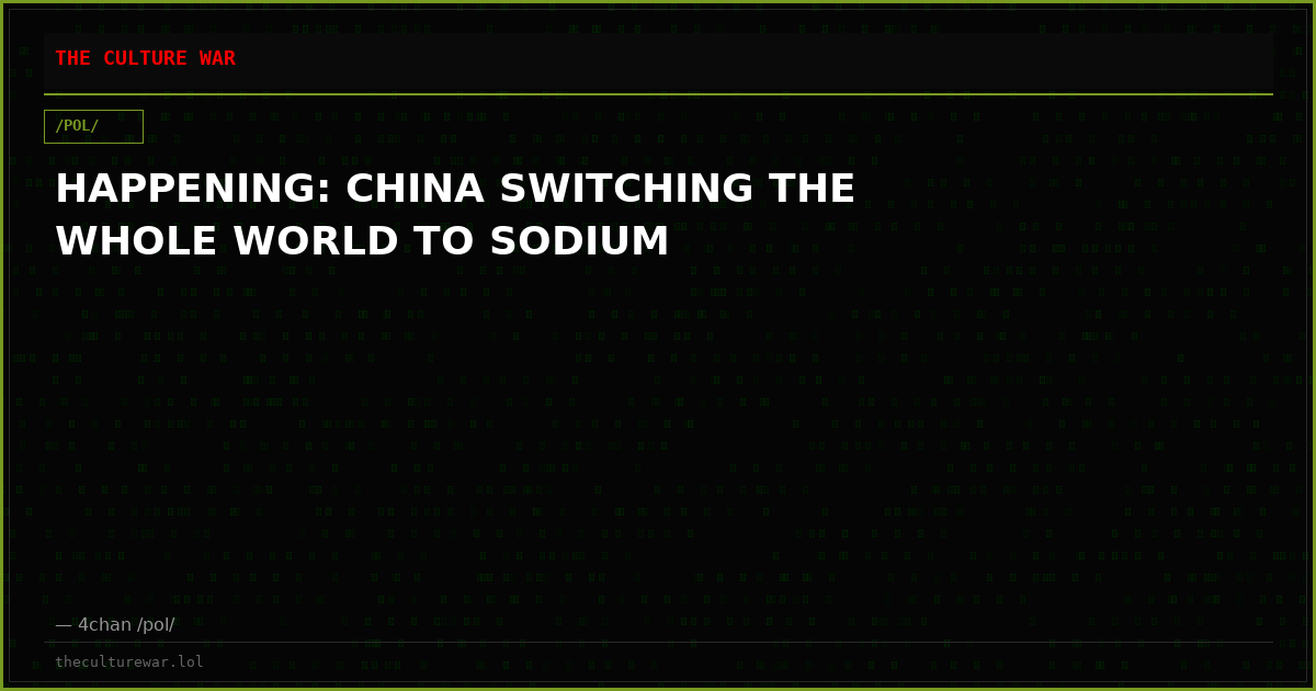 HAPPENING: CHINA SWITCHING THE WHOLE WORLD TO SODIUM