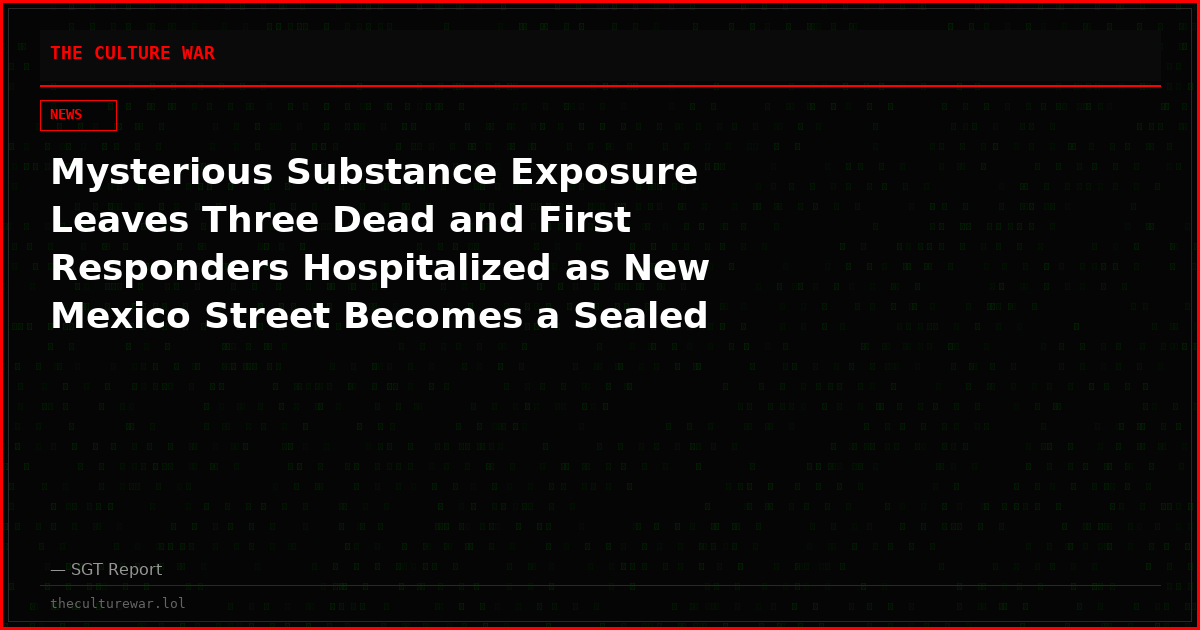 Mysterious Substance Exposure Leaves Three Dead and First Responders Hospitalized as New Mexico Street Becomes a Sealed Emergency Zone