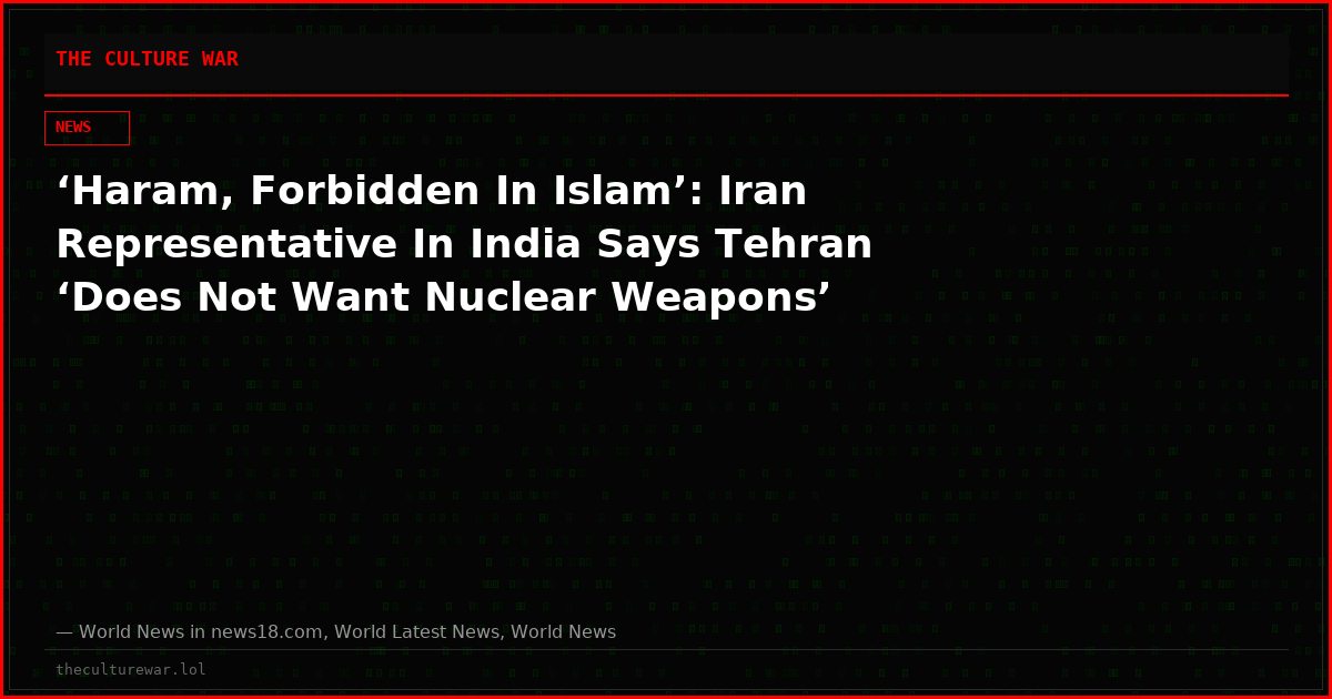 ‘Haram, Forbidden In Islam’: Iran Representative In India Says Tehran ‘Does Not Want Nuclear Weapons’
