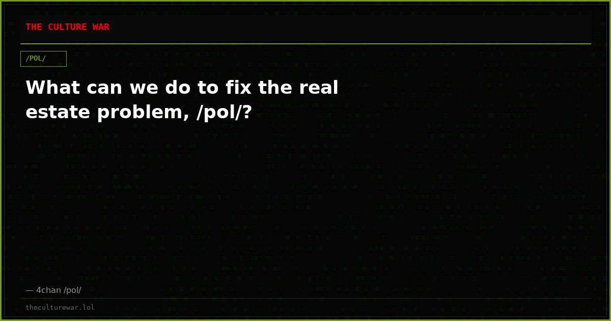 What can we do to fix the real estate problem, /pol/?