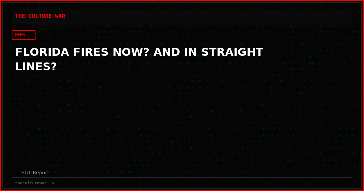 FLORIDA FIRES NOW? AND IN STRAIGHT LINES?