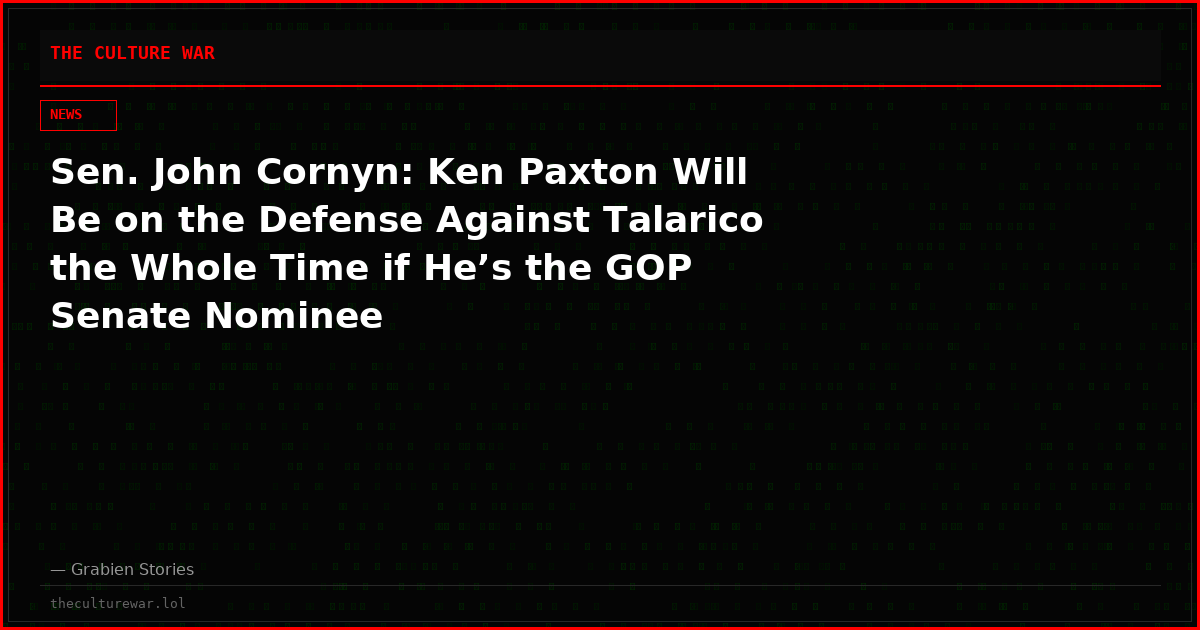 Sen. John Cornyn: Ken Paxton Will Be on the Defense Against Talarico the Whole Time if He’s the GOP Senate Nominee