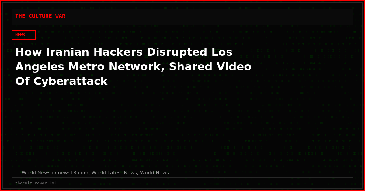 How Iranian Hackers Disrupted Los Angeles Metro Network, Shared Video Of Cyberattack