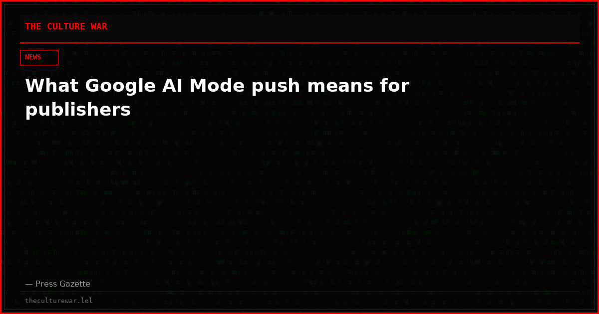 What Google AI Mode push means for publishers