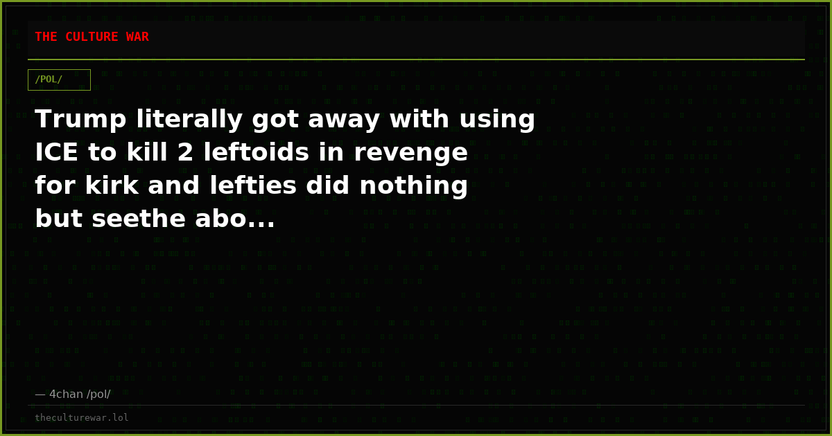 Trump literally got away with using ICE to kill 2 leftoids in revenge for kirk and lefties did nothing but seethe abo...