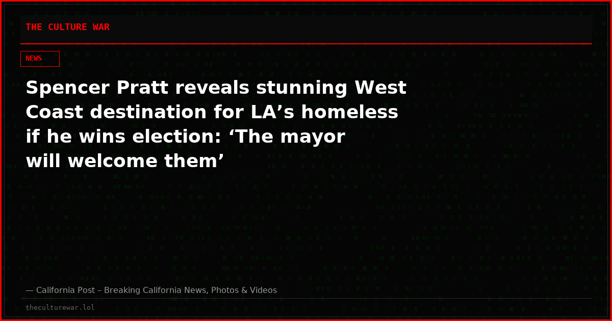 Spencer Pratt reveals stunning West Coast destination for LA’s homeless if he wins election: ‘The mayor will welcome them’