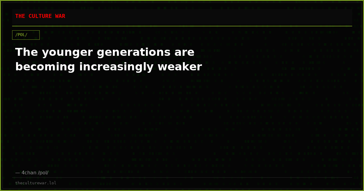 The younger generations are becoming increasingly weaker