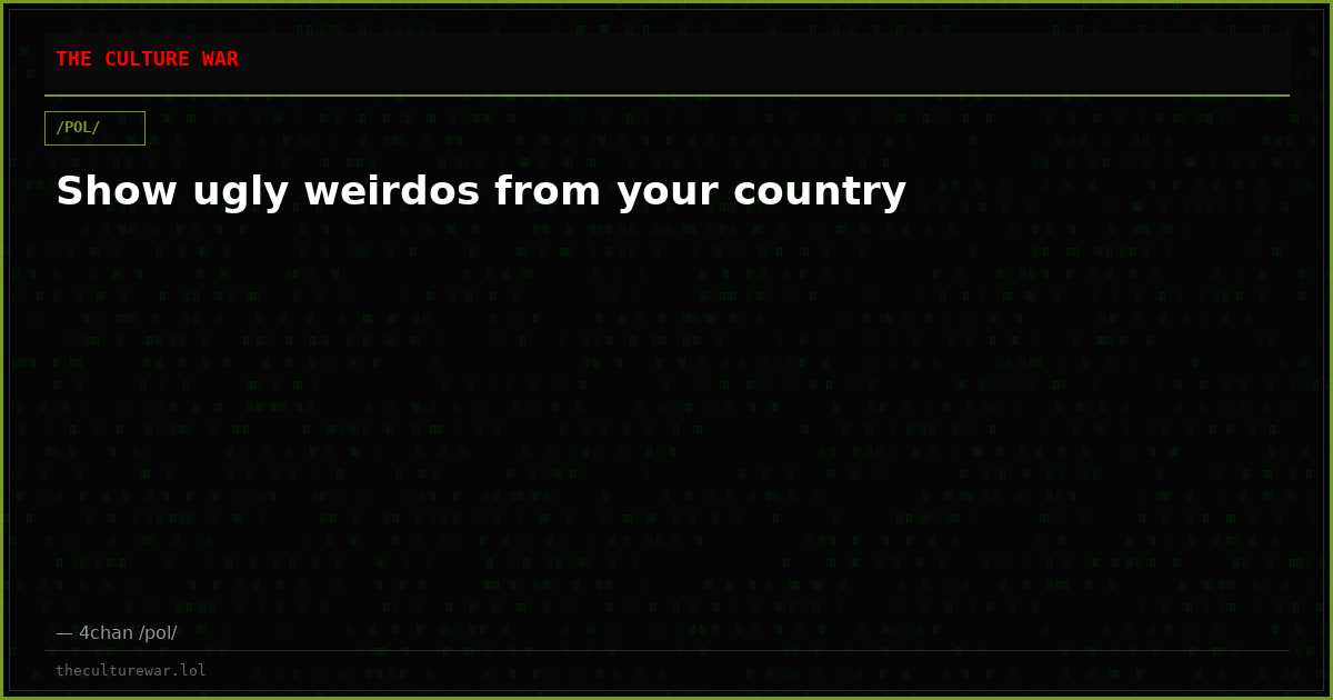 Show ugly weirdos from your country
