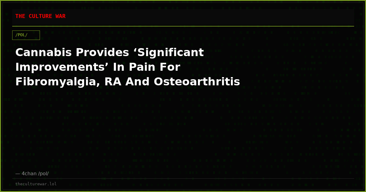 Cannabis Provides ‘Significant Improvements’ In Pain For Fibromyalgia, RA And Osteoarthritis