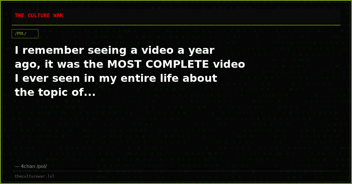 I remember seeing a video a year ago, it was the MOST COMPLETE video I ever seen in my entire life about the topic of...