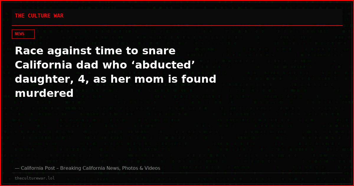 Race against time to snare California dad who ‘abducted’ daughter, 4, as her mom is found murdered