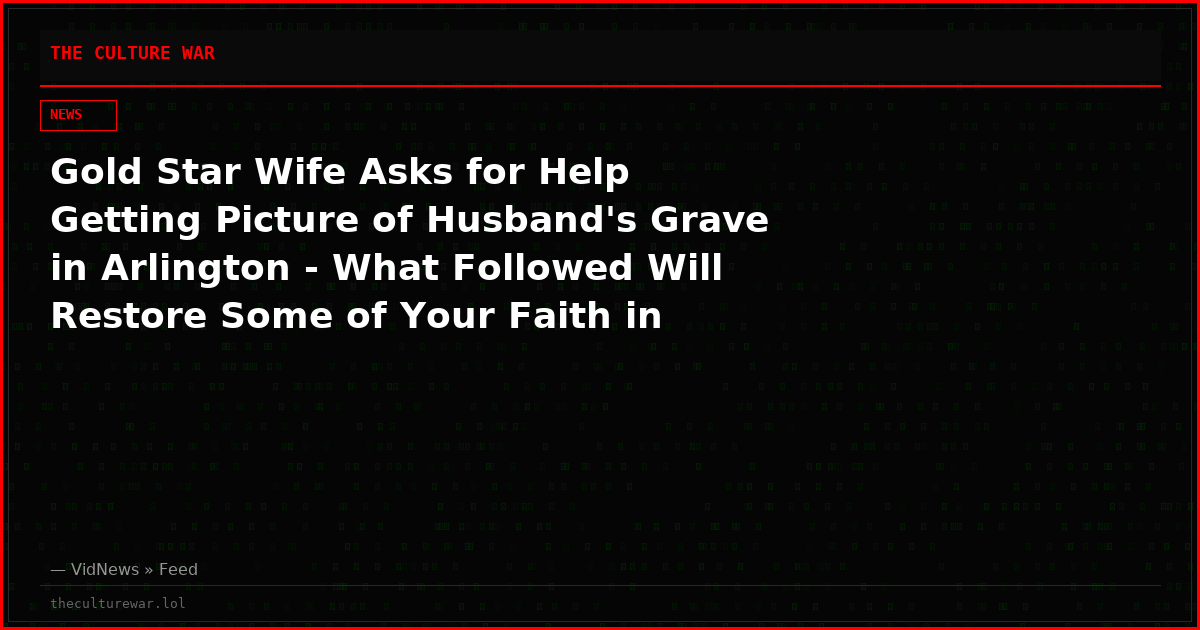 Gold Star Wife Asks for Help Getting Picture of Husband's Grave in Arlington - What Followed Will Restore Some of Your Faith in America