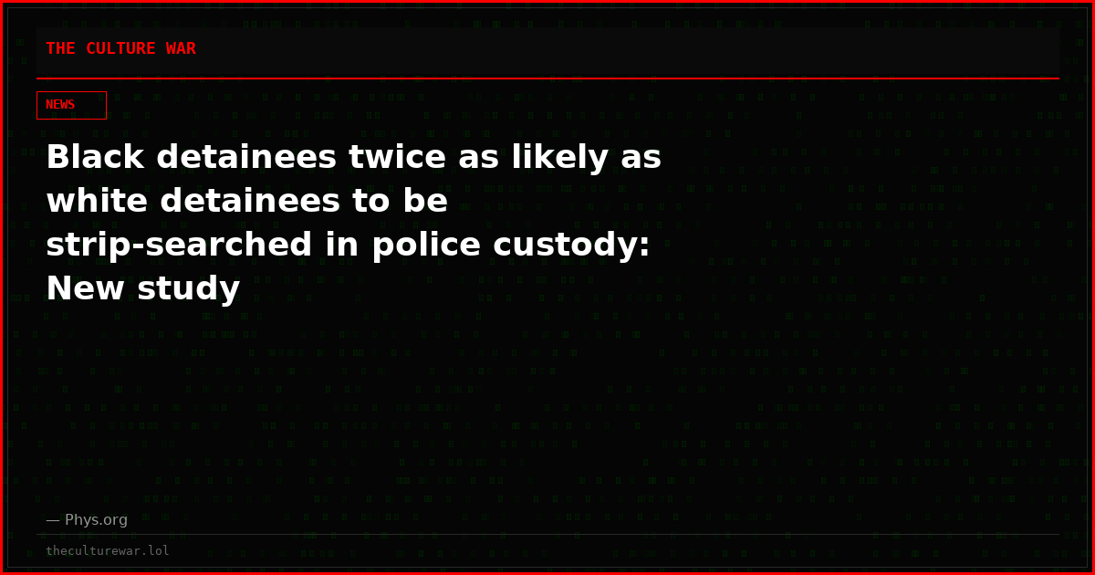 Black detainees twice as likely as white detainees to be strip‑searched in police custody: New study