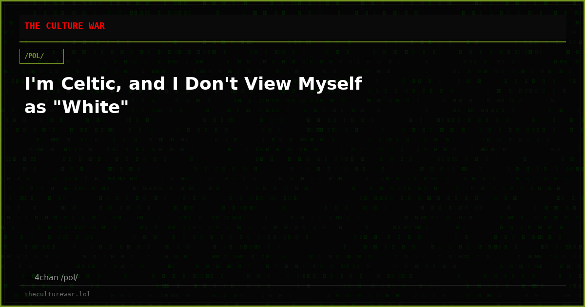 I'm Celtic, and I Don't View Myself as "White"