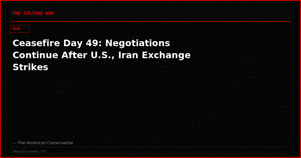 Ceasefire Day 49: Negotiations Continue After U.S., Iran Exchange Strikes