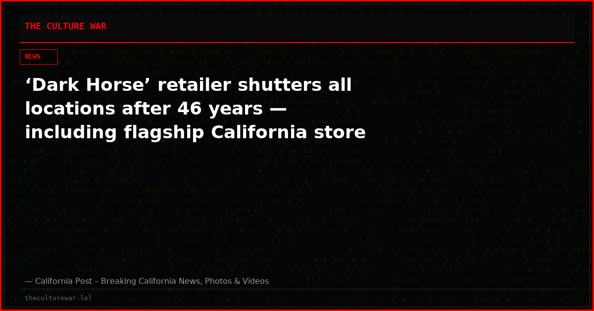 ‘Dark Horse’ retailer shutters all locations after 46 years — including flagship California store