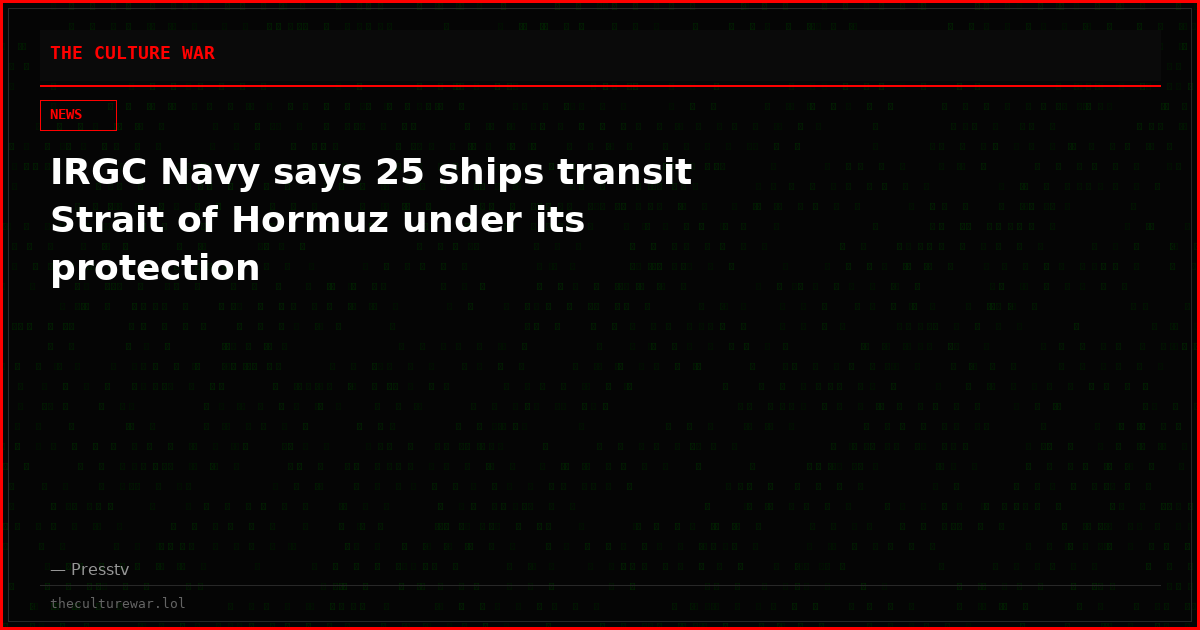 IRGC Navy says 25 ships transit Strait of Hormuz under its protection