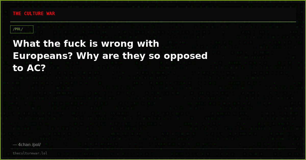 What the fuck is wrong with Europeans? Why are they so opposed to AC?