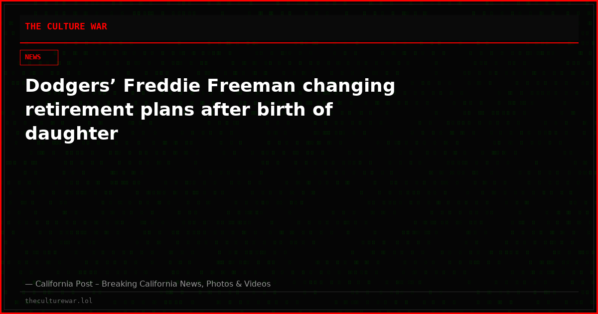 Dodgers’ Freddie Freeman changing retirement plans after birth of daughter