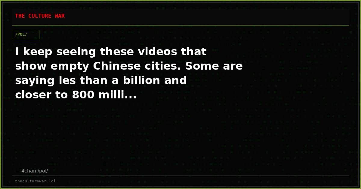 I keep seeing these videos that show empty Chinese cities. Some are saying les than a billion and closer to 800 milli...