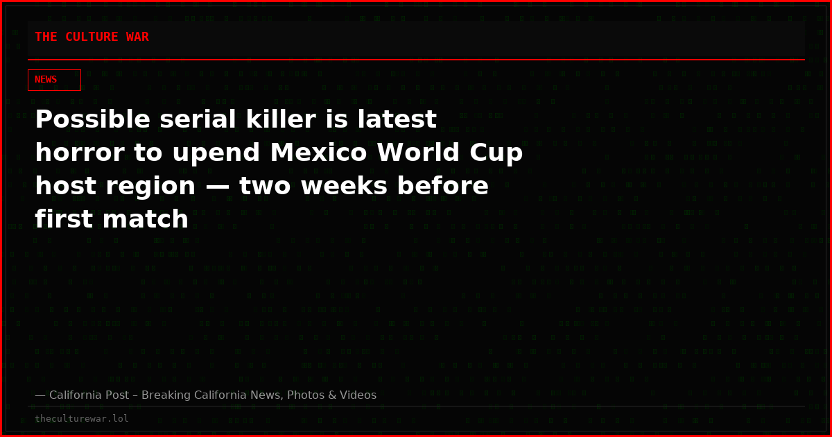 Possible serial killer is latest horror to upend Mexico World Cup host region — two weeks before first match