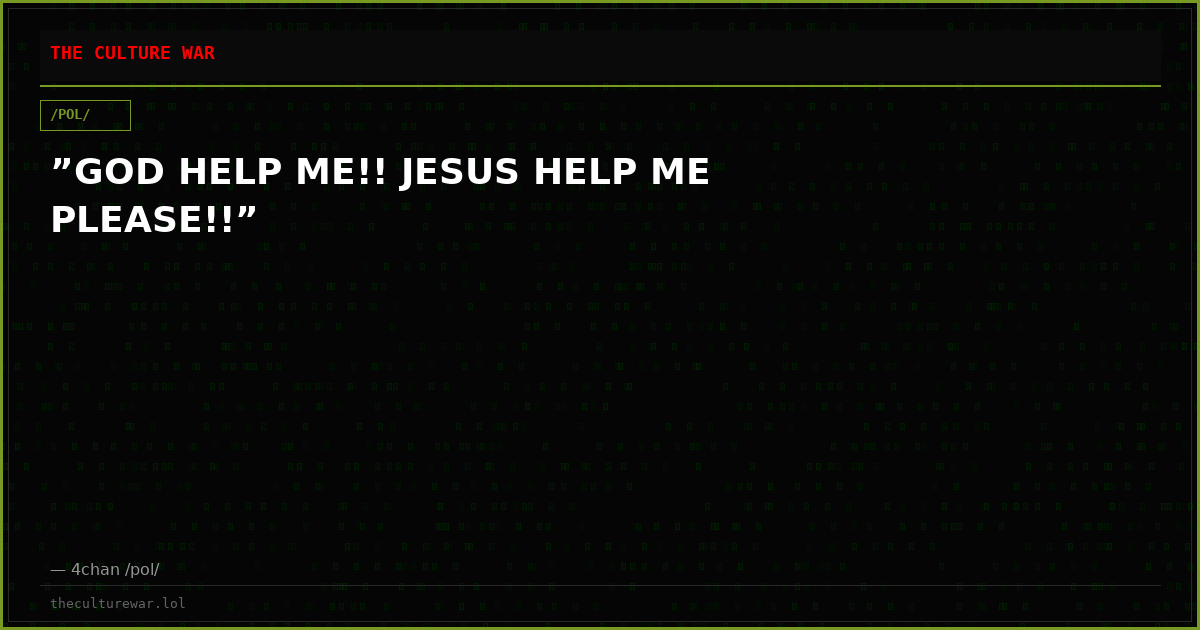 ”GOD HELP ME!! JESUS HELP ME PLEASE!!”