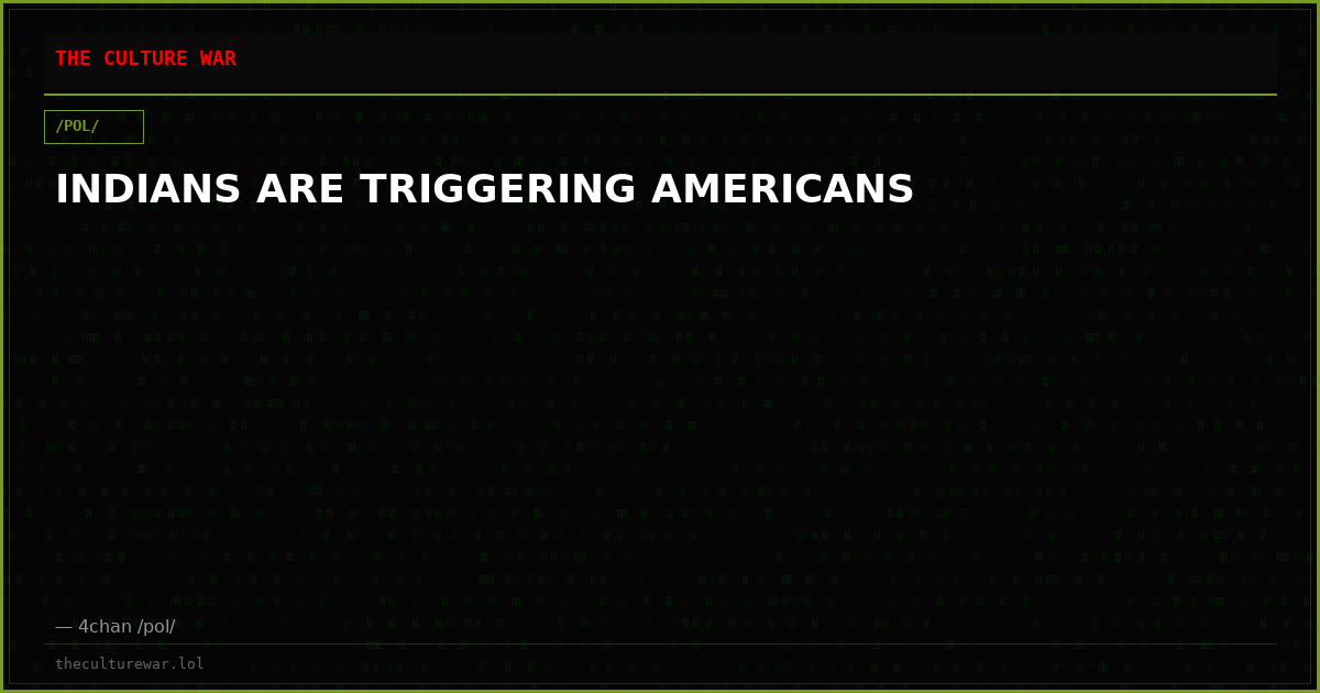 INDIANS ARE TRIGGERING AMERICANS