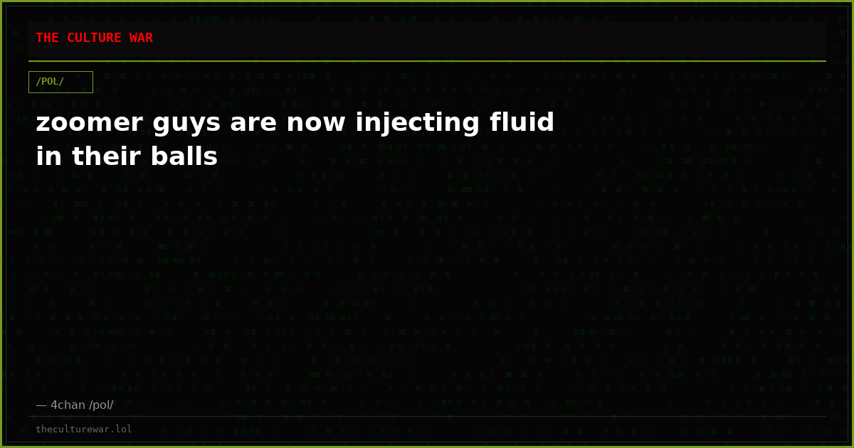 zoomer guys are now injecting fluid in their balls
