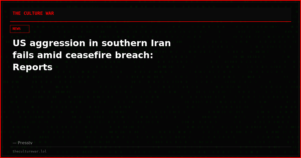 US aggression in southern Iran fails amid ceasefire breach: Reports