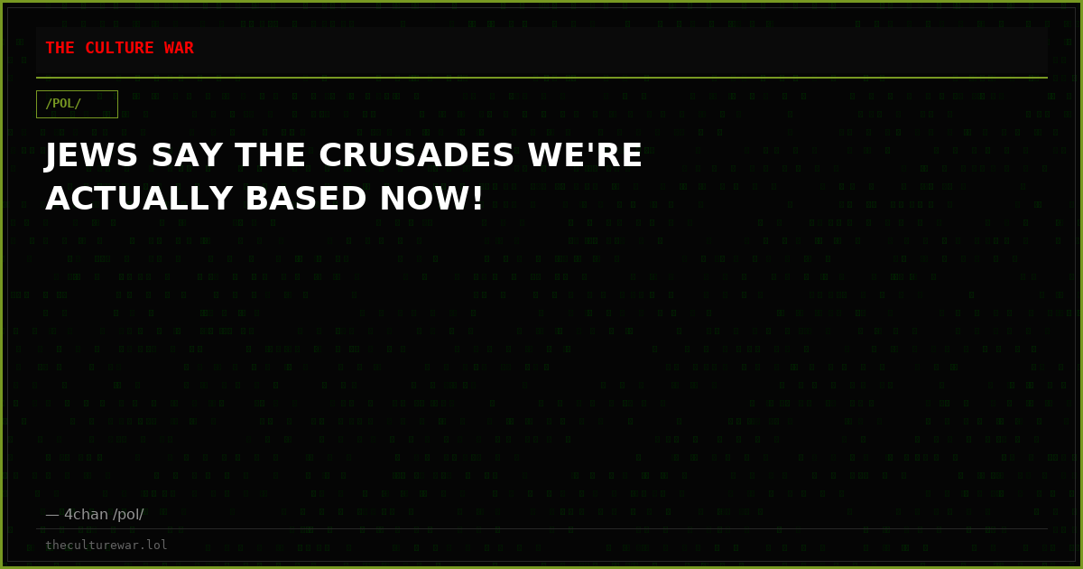 JEWS SAY THE CRUSADES WE'RE ACTUALLY BASED NOW!