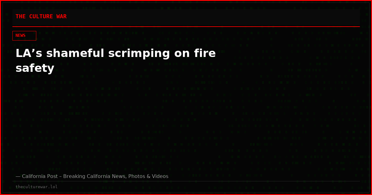 LA’s shameful scrimping on fire safety