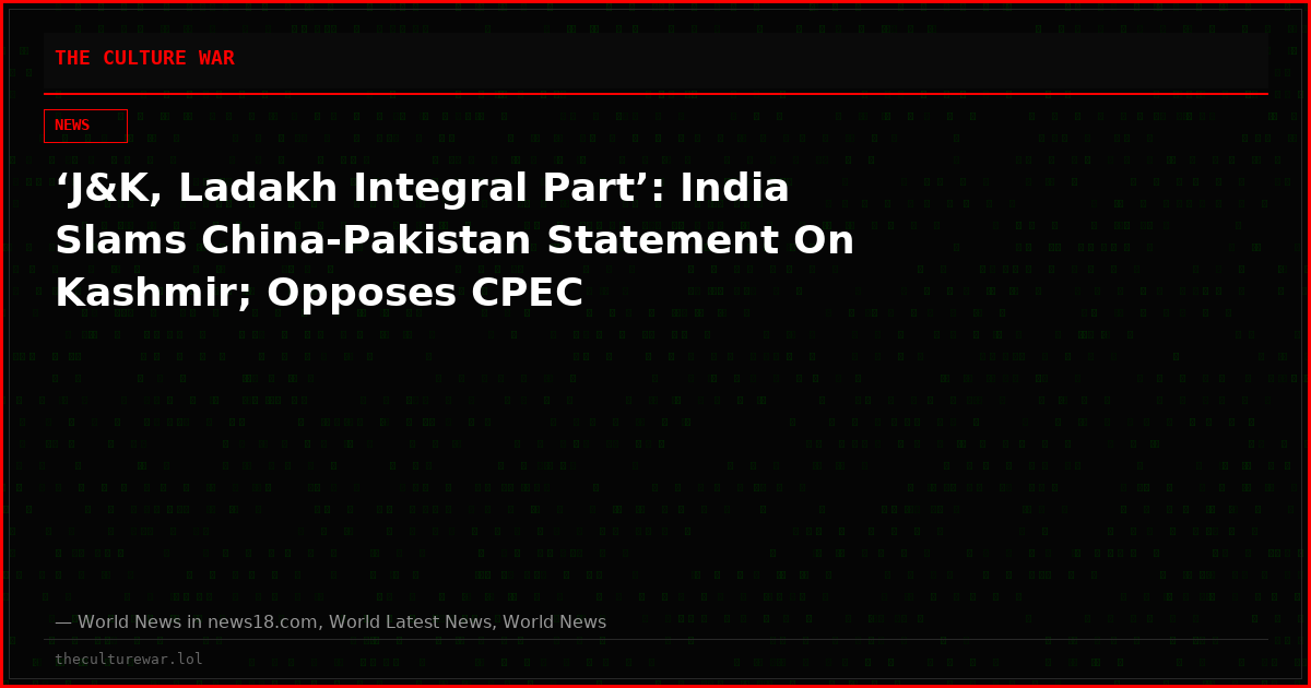 ‘J&K, Ladakh Integral Part’: India Slams China-Pakistan Statement On Kashmir; Opposes CPEC