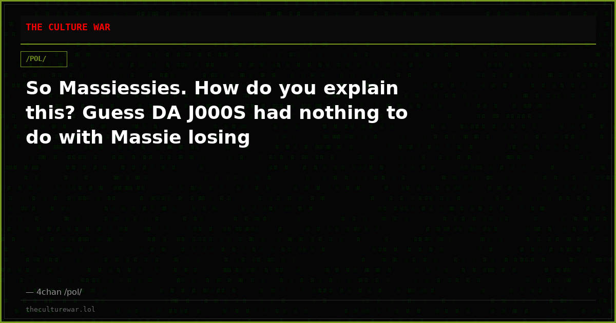 So Massiessies. How do you explain this? Guess DA J000S had nothing to do with Massie losing