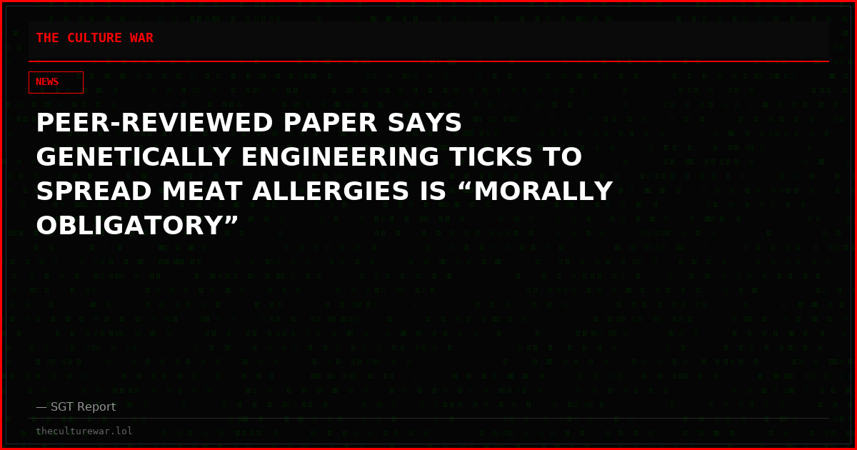 PEER-REVIEWED PAPER SAYS GENETICALLY ENGINEERING TICKS TO SPREAD MEAT ALLERGIES IS “MORALLY OBLIGATORY”