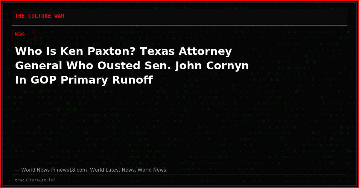 Who Is Ken Paxton? Texas Attorney General Who Ousted Sen. John Cornyn In GOP Primary Runoff