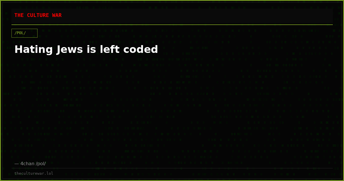 Hating Jews is left coded