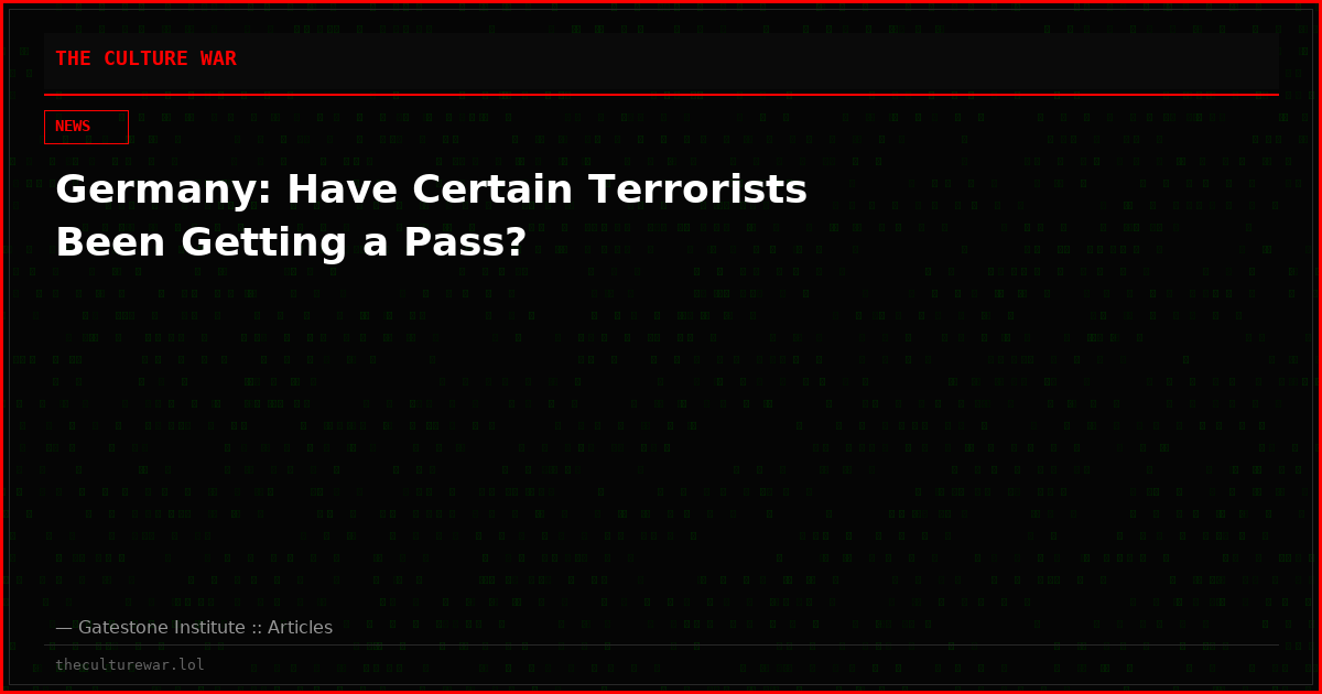 Germany: Have Certain Terrorists Been Getting a Pass?